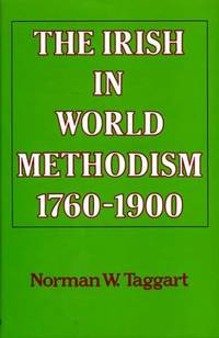 The Irish in World Methodism1760-1900 by Taggart, Norman W - 1986