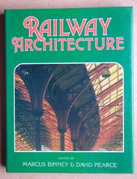 Railway Architecture. by Binney, Marcus & David Pearce. Edited By - 1979