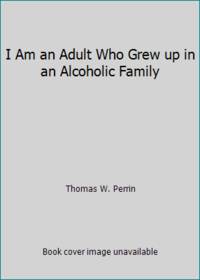 I Am an Adult Who Grew up in an Alcoholic Family