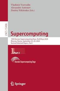 Supercomputing : 10th Russian Supercomputing Days, RuSCDays 2024, Moscow, Russia, September...
