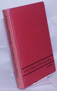 image of A Selective bibliography of California labor history