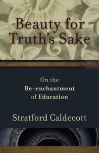 Beauty for Truth's Sake: On the Reenchantment of Education