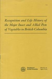 image of Recognition and Life History of the Major Insect and Allied Pests of Vegetables in British Columbia