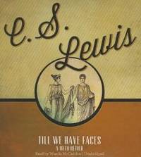 Till We Have Faces: A Myth Retold by C. S. Lewis - 2012-05-01