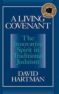 A Living Covenant: The Innovative Spirit in Traditional Judaism