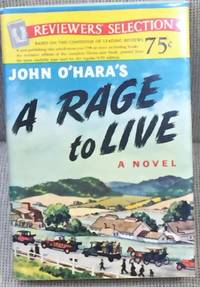 A Rage to Live by John O'Hara - 1949