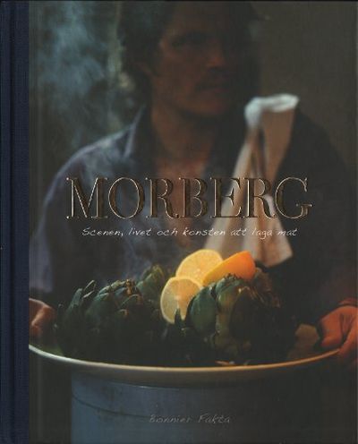 MORBERG. Scenen, livet och konsten att laga mat.