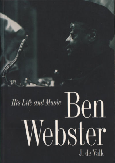 BEN WEBSTER. His Life and Music.