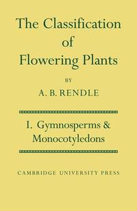 The Classification of Flowering Plants: Volume 1, Gymnosperms and Monocotyledons