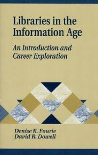 Libraries in the Information Age : An Introduction and Career Exploration