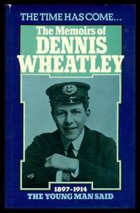 image of THE MEMOIRS OF DENNIS WHEATLEY - The Time Has Come the Young Man Said 1897 - 1914