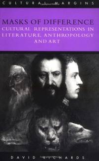 Masks of Difference: Cultural Representations in Literature, Anthropology and Art: 2 (Cultural...