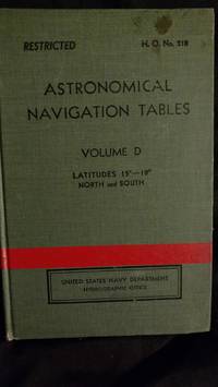 ASTRONOMICAL NAVIGATION TABLES, LATITUDES 15-19 DEGREES, NORTH AND SOUTH, VOLUME D