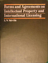 Forms And Agreements On Intellectual Property And International Licensing by Melville, L.W - 1979