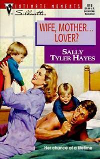 Wife, Mother . . . Lover? by Sally Tyler Hayes - 1997