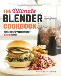 The Ultimate Blender Cookbook : Fast Healthy Recipes for Every Meal