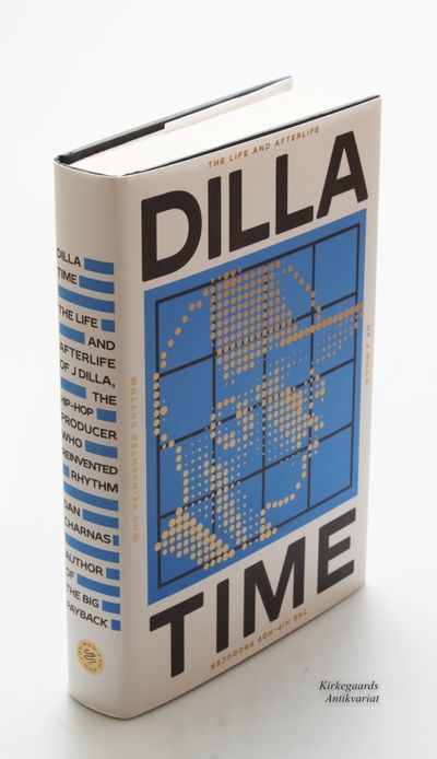 DILLA TIME: The Life and Afterlife of J Dilla,…