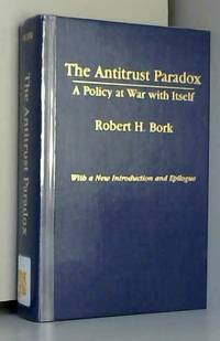 The Antitrust Paradox: A Policy at War With Itself by Robert H. Bork - Hardcover - 1993 - from AMMAREAL (SKU: C-315-107)