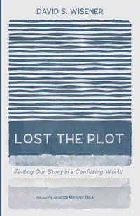 Lost the Plot: Finding Our Story in a Confusing World