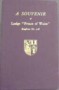 Souvenir of Lodge Prince of Wales Refrew No 426 - To commemorate the Centenary and the rededication of the Lodge by Brother Lord Bruce DL, JP, MA Most Worshipful Grand Master Mason of Scotland on the 2nd day of November 1963