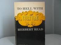 To Hell with Culture by Read Herbert - 1964