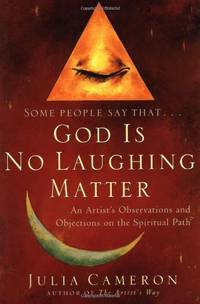 God Is No Laughing Matter: An Artist's Observations and Objections on the Spiritual Path