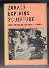Zorach Explains Sculpture: What It Means And How It Is Made