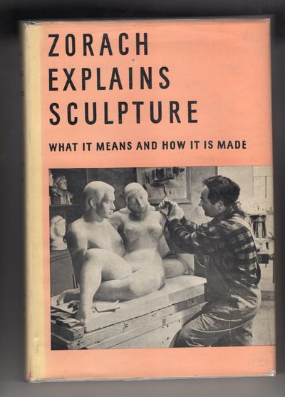 Zorach Explains Sculpture: What It Means And How It Is Made