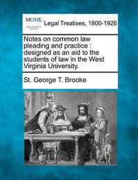 Notes on Common Law Pleading and Practice: Designed as an Aid to the Students of Law in the West...