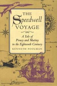 The Speedwell Voyage: A Tale of Piracy and Mutiny in the Eighteenth Century by Kenneth Poolman (author)