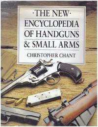 THE NEW ENCYCLOPEDIA OF HANDGUNS & SMALL ARMS