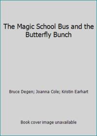 The Magic School Bus and the Butterfly Bunch