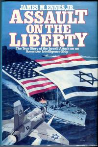 Assault on the Liberty: The True Story of the Israeli Attack on an American Intelligence Ship by Ennes Jr., James M. (AUTOGRAPHED) - 1979