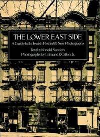 The Lower East Side: A Guide to Its Jewish Past with 99 New Photographs