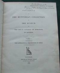 Catalogue of the Hunterian collection in the Museum of the Royal College of Surgeons in London [...