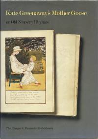 Kate Greenaway's Mother Goose, or Old Nursery Rhymes: The Complete Facsimile Sketchbooks From the Arents Collections, the New York Public Library