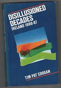 image of Disillusioned Decades: Ireland, 1966-87