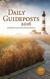 Daily Guideposts 2016: A Spirit-Lifting Devotional