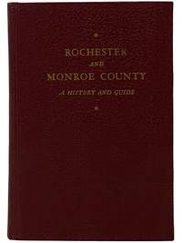 Rochester and Monroe County: A History and Guide (American Guide Series)