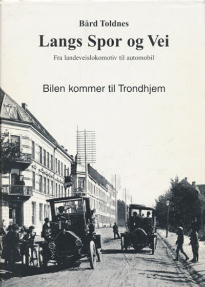 Langs Spor og Vei. Fra landeveislokomotiv til…