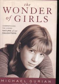 image of The Wonder of Girls: Understanding the Hidden Nature of Our Daughters