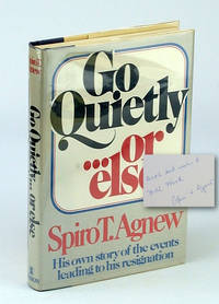Go Quietly...or Else by Spiro T Agnew - Signed First Edition - 1980 - from RareNonFiction.com (SKU: 322H1041)