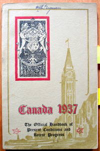 Canada 1937. The Official Handbook of Present Conditions and Recent Progress