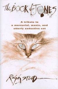 The Book of Jones : A Tribute to the Mercurial, Manic, and Utterly Seductive Cat
