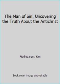 The Man of Sin: Uncovering the Truth About the Antichrist by Riddlebarger, Kim - 2006