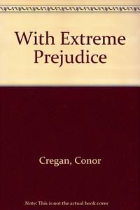 With Extreme Prejudice