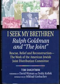 I Seek My Brethren: Ralph Goldman and &#039;the Joint&#039; : Rescue, Relief, and  Reconstruction by Shachtman, Tom - 2001