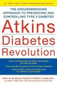 Atkins Diabetes Revolution : The Groundbreaking Approach to Preventing and Controlling Type 2 Diabetes by Robert C. Atkins - 2004