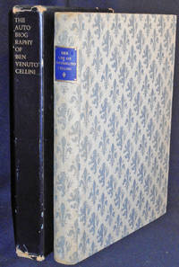 The Life of Benvenuto Cellini Written by Himself; Translated and Edited by John Addington Symonds With an Introduction by Thomas Craven and Illustrations by Fritz Kredel de Cellini, Benveuto; Symonds, John Addington - 1937