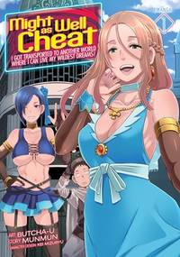 Might as Well Cheat: I Got Transported to Another World Where I Can Live My Wildest Dreams!...